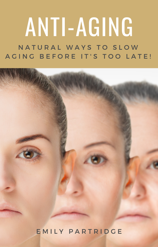 Anti Aging - Natural Ways to Slow Aging by Emily Patridge - Eco Wellness Lab